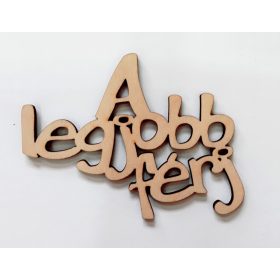 +Fa felirat " A legjobb férj"  10cm 32621
