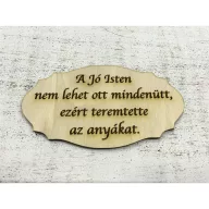 Natúr fa - Tábla "A jó Isten nem lehet..." – anyák napi dekorációhoz