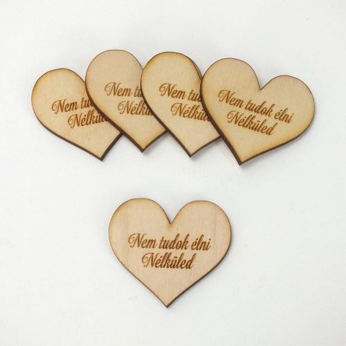 Natúr fa - Szív "Nem tudok élni Nélküled" 4cm 5db/cs