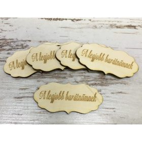   Natúr fa - "A legjobb barátnőmnek" fodros tábla 5db/csomag