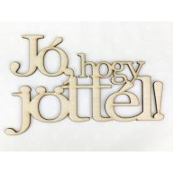 Natúr fa - "Jó, hogy jöttél!" felirat koszorúra 13x20,5cm – festéshez, dekorációhoz