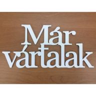 Fa - "Már vártalak" felirat koszorúra fehér 9,5x20cm – festéshez, dekorációhoz