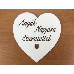   Fa - "Anyák Napjára Szeretettel" szív fehér 10cm