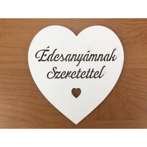 Fa - "Édesanyámnak Szeretettel" szív fehér 10cm