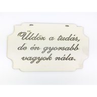 Tábla "Üldöz a tudás,..." – festéshez, dekorációhoz