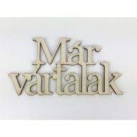 Natúr fa - "Már vártalak" felirat koszorúra 7x14cm – festéshez, dekorációhoz