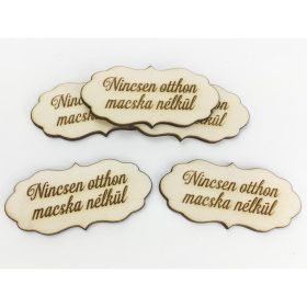   Natúr fa - "Nincsen otthon macska nélkül" fodros tábla 5db/csomag