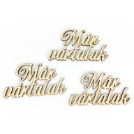 Natúr fa - "Már vártalak" felirat 3db/csomag – festéshez, dekorációhoz