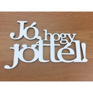 Fa - "Jó, hogy jöttél!" felirat koszorúra 7x14cm fehér – festéshez, dekorációhoz