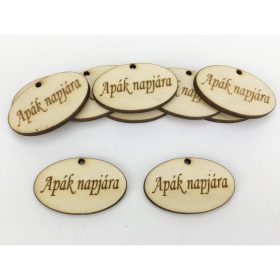   Natúr fa - "Apák napjára" ovál tábla 10db/csomag