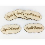 Natúr fa - "Legjobb Testvérnek" fodros tábla 5db/csomag – festéshez, dekorációhoz