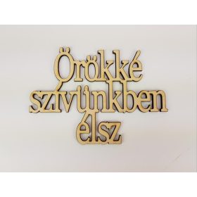   Natúr fa - "Örökké szívünkben élsz" Felirat koszorúra