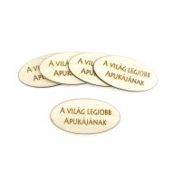 Natúr fa - "A világ legjobb apukájának" feliratos ovál tábla 5db/csomag – anyák napi dekorációhoz