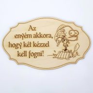 Natúr fa - Feliratos horgász tábla "Az enyém akkora,.." 20cm*12,5cm – festéshez, dekorációhoz