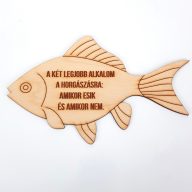 Natúr fa - Feliratos halacska dísz - A két legjobb alkalom horgá.." 19*12cm – festéshez, dekorációhoz